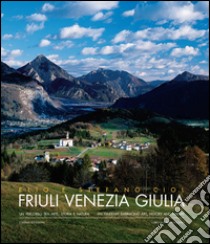 Friuli Venezia Giulia. Un percorso tra arte, storia e natura libro di Ciol Elio; Ciol Stefano