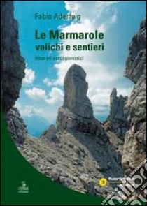 Le Marmarole: valichi e sentieri. Itinerari escursionistici libro di Aderfuig Fabio