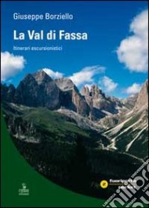 La Val di Fassa. Itinerari escursionistici libro di Borzietto Giuseppe