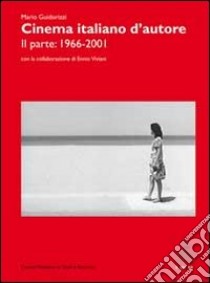 Cinema italiano d'autore. Vol. 2: 1966-2001 libro di Guidorizzi Mario