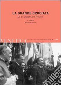 Venetica. Annuario di storia delle Venezie in età contemporanea (2008). Vol. 1: La grande crociata. Il 18 aprile nel veneto libro di Camurri R. (cur.)