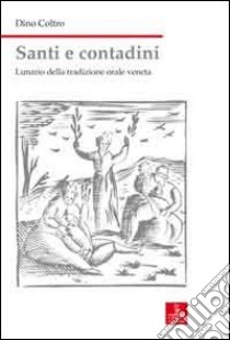 Santi e contadini. Lunario della tradizione orale veneta libro di Coltro Dino