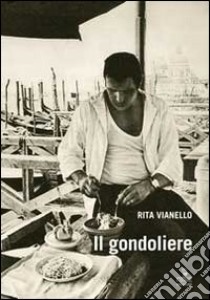 Il gondoliere libro di Vianello Rita