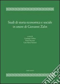 Studi di storia economica e sociale in onore di Giovanni Zalin libro di Gullino G. (cur.); Pecorari P. (cur.); Varanini G. M. (cur.)