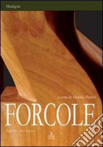 Forcole. Ediz. multilingue libro di Pastor S. (cur.)