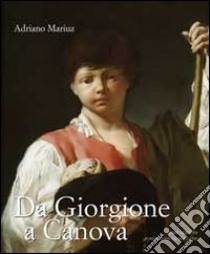 Da Giorgione a Canova libro di Mariuz Adriano