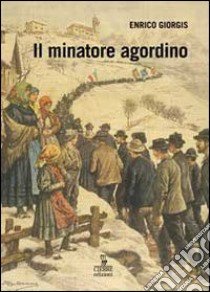 Il minatore agordino libro di Giorgis Enrico