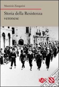 Storia della Resistenza veronese libro di Zangarini Maurizio