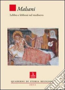 Malsani. Lebbra e lebbrosi nel medioevo libro di De Sandre Gasparini G. (cur.); Rossi M. C. (cur.)