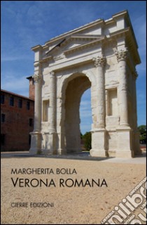 Verona romana libro di Bolla Margherita