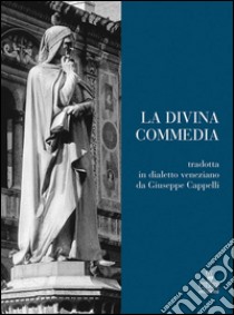 La Divina Commedia in dialetto veneziano da Dante Alighieri libro di Cappelli Giuseppe