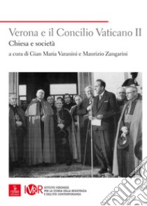 Verona e il Concilio Vaticano II. Chiesa e società libro di Varanini G. M. (cur.); Zangarini M. (cur.)