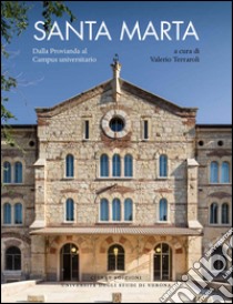 Santa Marta. Dalla Provianda al Campus universitario libro di Terraroli V. (cur.)