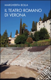 Il teatro romano di Verona libro di Bolla Margherita