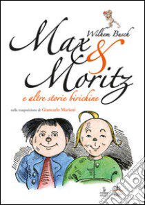 Max & Moritz e altre storie birichine libro di Busch Wilhelm