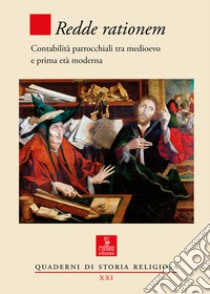 Redde rationem. Contabilità parrocchiali tra Medioevo e prima età moderna libro di Tilatti A. (cur.); Alloro R. (cur.)