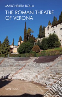 The Roman theatre of Verona libro di Bolla Margherita