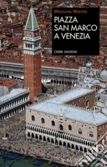 Piazza San Marco a Venezia libro di Wolters Wolfgang