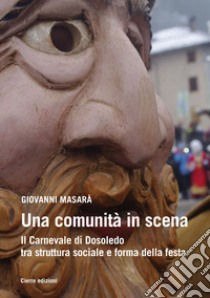 Una comunità in scena. Il carnevale di Dosoledo tra struttura sociale e forma della festa libro di Masarà Giovanni