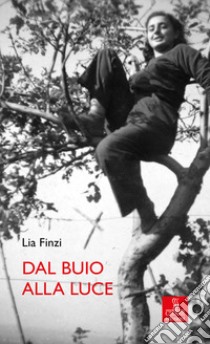 Dal buio alla luce libro di Finzi Lia