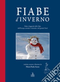 Fiabe d'inverno. Fiabe e leggende delle Alpi, dell'Europa centrale e orientale e del grande Nord libro di Asson Maria Paola