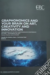 Graphonomics and your brain on art, creativity and innovation. Proceedings of the 19th International Graphonomics Conference (IGS 2019-Your Brain on Art) libro di De Stefano C. (cur.)