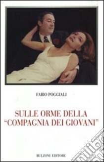 Sulle orme della «Compagnia dei giovani» libro di Poggiali Fabio