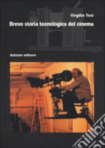 Breve storia tecnologica del cinema libro di Tosi Virgilio