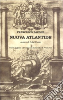 Nuova Atlantide. Testo inglese a fronte libro di Bacone Francesco; Punzo L. (cur.)