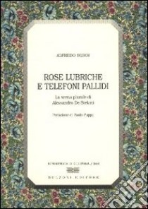 Rose lubriche e telefoni pallidi libro di Sgroi Alfredo