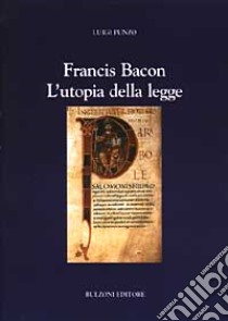 Francis Bacon. L'utopia della legge libro di Punzo Luigi