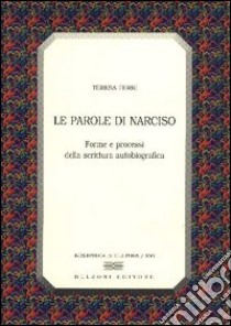 Le parole di Narciso. Forme e processi della scrittura autobiografica libro di Ferri Teresa