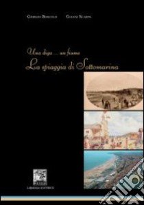 Una diga un fiume. La spiaggia di Sottomarina libro di Boscolo Giorgio; Scarpa Gianni