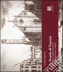 Le scuole di Venezia. Itinerari tra luoghi di devozione e Associazioni di arti e mestieri libro di Menetto Luciano