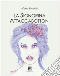 La signorina Attaccabottoni libro di Bocchiola Milena