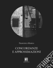 Concordanze e approssimazioni libro di Marica Francesca