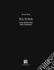 Plutone. Una monetina per l'inferno libro di Arfè Elena