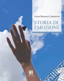 Storia di emozioni libro di Boscolo Camiletto Giada