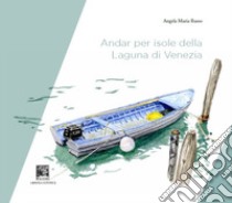 Andar per isole della laguna di Venezia libro di Russo Angela Maria