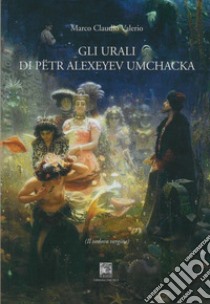 Gli Urali di Pëtr Alexeyev Umchacka. Il vedovo vergine libro di Valerio Marco Claudio