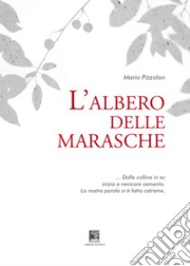 Albero delle marasche libro di Pizzolon Mario