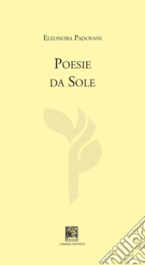 Poesie da sole libro di Padovani Eleonora