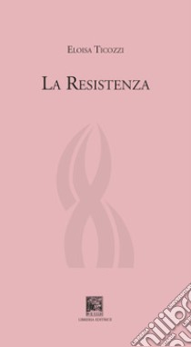 La resistenza libro di Ticozzi Eloisa