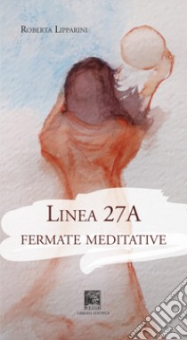 Linea 27a. Fermate meditative libro di Lipparini Roberta