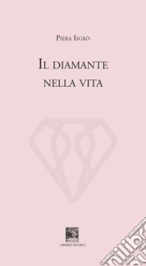 Il diamante della vita libro di Isgrò Piera