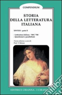 Storia della letteratura italiana. Vol. 2: Dal 1500 al 1700 libro di Bolzan Valentino