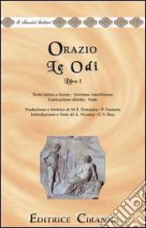 Le odi. Libro 1º. Versione interlineare. Testo latino a fronte libro di Orazio Flacco Quinto; Nicotra A. (cur.); Bua G. V. (cur.)