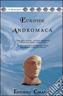 Andromaca. Versione interlineare. Testo greco a fronte libro di Euripide; Fedele D. (cur.); Pomara F. (cur.)