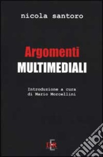 Argomenti multimediali libro di Santoro Nicola; Morcellini M. (cur.)
