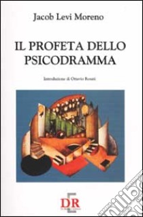 Il profeta dello psicodramma libro di Moreno Jacob Levi